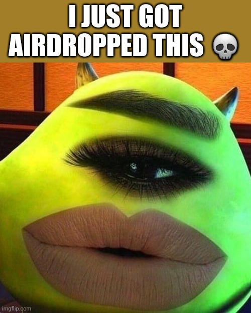 This is what I get for turning this on my phone ? | I JUST GOT AIRDROPPED THIS 💀 | made w/ Imgflip meme maker