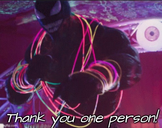 Venom thank you one person | image tagged in venom thank you one person | made w/ Imgflip meme maker