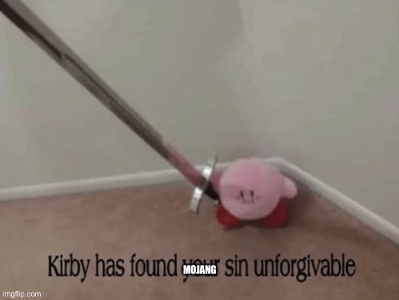 MOJANG | image tagged in kirby has found your sin unforgivable | made w/ Imgflip meme maker
