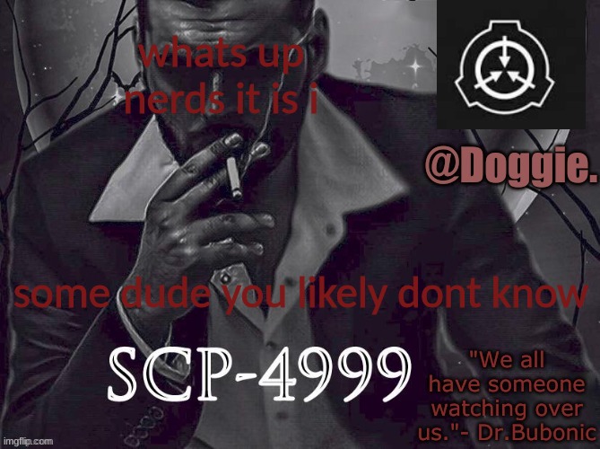 gfvghghhg | whats up nerds it is i; some dude you likely dont know | image tagged in doggies announcement temp scp | made w/ Imgflip meme maker