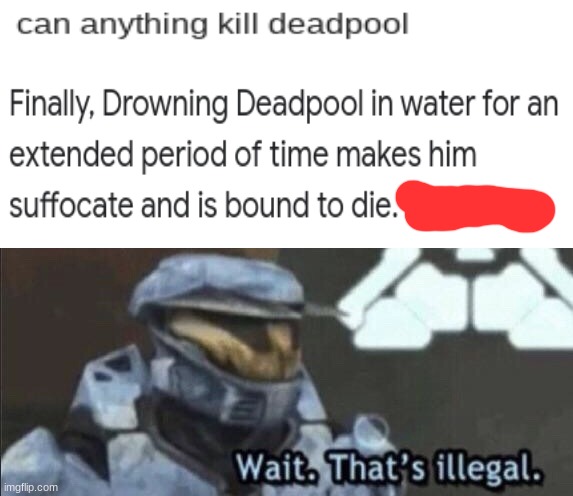 wait that's illegal | image tagged in wait that s illegal,deadpool,memes,die,funny | made w/ Imgflip meme maker