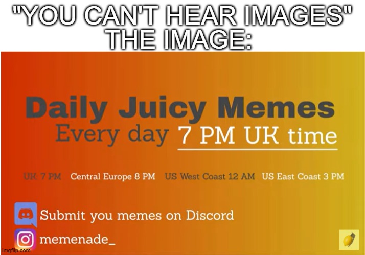 If you know, you know | THE IMAGE:; "YOU CAN'T HEAR IMAGES" | image tagged in memes | made w/ Imgflip meme maker