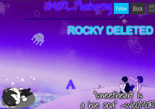 omor plush 2 | ROCKY DELETED; A | image tagged in omor plush 2 | made w/ Imgflip meme maker