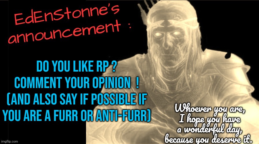 Yeah, this is kind of a experiment | Do you like RP ? Comment your opinion  !
(And also say if possible if you are a furr or anti-furr) | image tagged in edenstonne's announcement v2,rp | made w/ Imgflip meme maker