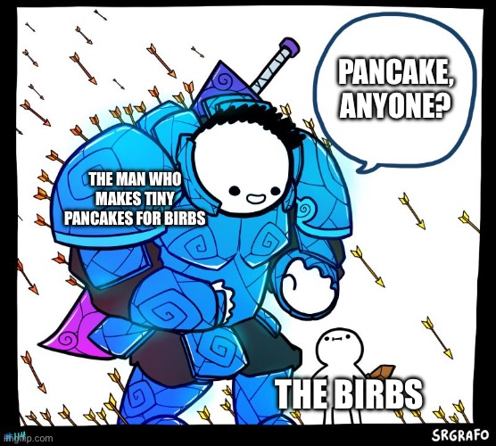 Wholesome Protector | THE MAN WHO MAKES TINY PANCAKES FOR BIRBS THE BIRBS PANCAKE, ANYONE? | image tagged in wholesome protector | made w/ Imgflip meme maker
