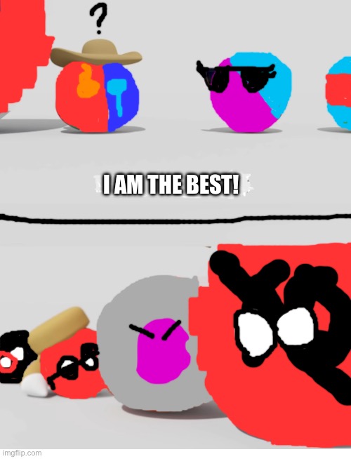 Lol | I AM THE BEST! | image tagged in everyone likes me | made w/ Imgflip meme maker