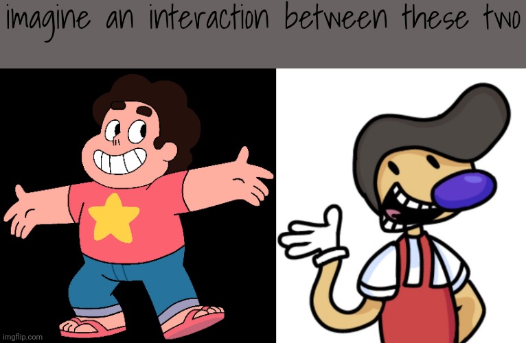 imagine an interaction between these two | image tagged in steven universe | made w/ Imgflip meme maker