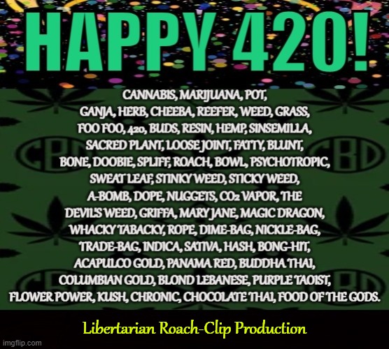 Legalize Marijuana | Libertarian Roach-Clip Production | image tagged in cannabis,marijuana,pot,420,bong,herb | made w/ Imgflip meme maker