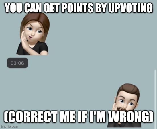 Yo did you hear? | YOU CAN GET POINTS BY UPVOTING; (CORRECT ME IF I'M WRONG) | image tagged in yo did you hear | made w/ Imgflip meme maker