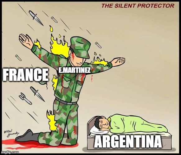 the silent protector |  E.MARTINEZ; FRANCE; ARGENTINA | image tagged in the silent protector,memes,world cup,fifa,soccer,football meme | made w/ Imgflip meme maker