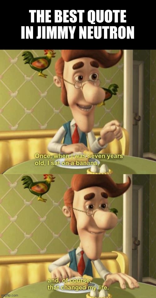 THE BEST QUOTE IN JIMMY NEUTRON | made w/ Imgflip meme maker