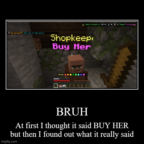 Minecraft meme | image tagged in funny,demotivationals,minecraft memes,minecraft,certified bruh moment | made w/ Imgflip demotivational maker