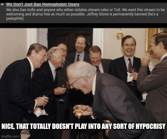 A typical lgbbq rule L | NICE, THAT TOTALLY DOESN'T PLAY INTO ANY SORT OF HYPOCRISY | image tagged in memes,laughing men in suits | made w/ Imgflip meme maker