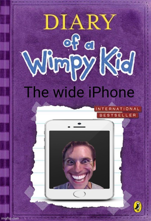 Diary of a Wimpy Kid Cover Template | The wide iPhone | image tagged in diary of a wimpy kid cover template,memes,iphone,when the imposter is sus,funny | made w/ Imgflip meme maker