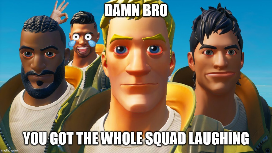 True | DAMN BRO; YOU GOT THE WHOLE SQUAD LAUGHING | image tagged in memes,sad pablo escobar | made w/ Imgflip meme maker
