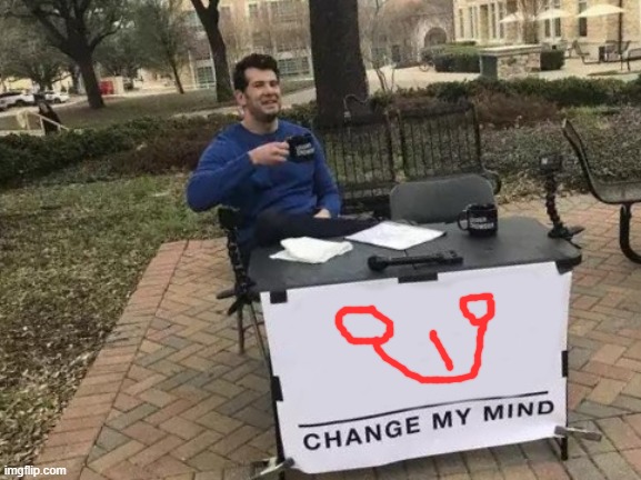 bite | image tagged in memes,change my mind | made w/ Imgflip meme maker