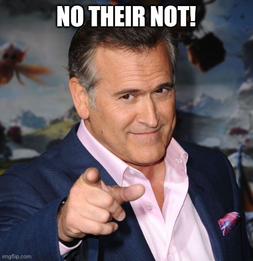 Pointing Sam Axe | NO THEIR NOT! | image tagged in pointing sam axe | made w/ Imgflip meme maker