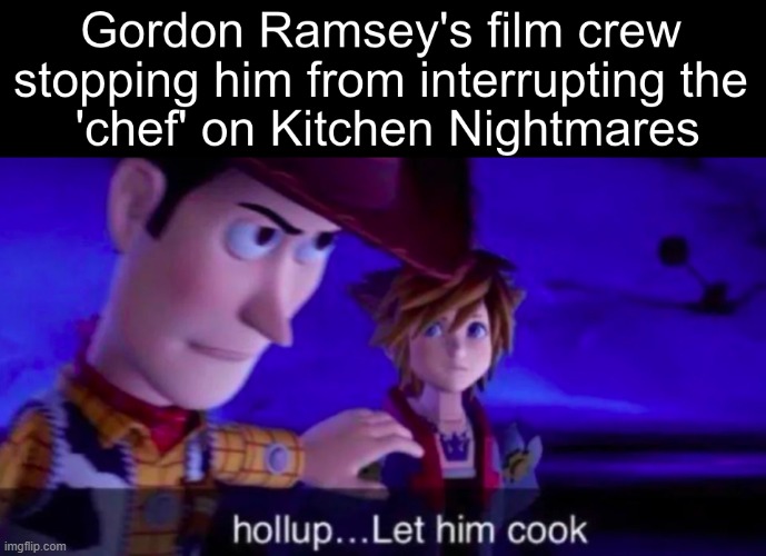 let him cook | image tagged in funny | made w/ Imgflip meme maker