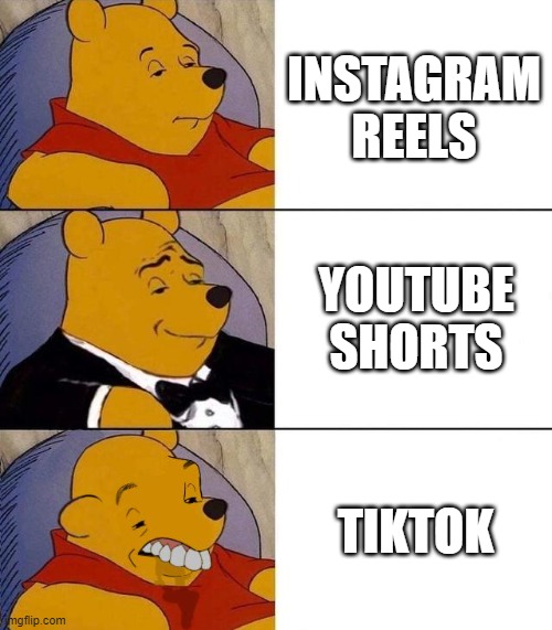 hi | INSTAGRAM REELS; YOUTUBE SHORTS; TIKTOK | image tagged in best better blurst | made w/ Imgflip meme maker