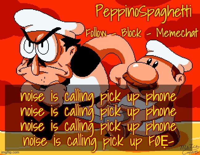 Peppino Temp | noise is calling pick up phone
noise is calling pick up phone
noise is calling pick up phone
noise is calling pick up FØẸ- | image tagged in peppino temp | made w/ Imgflip meme maker