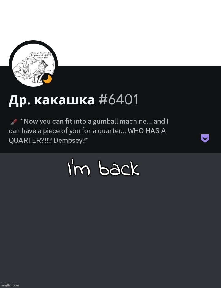I'm back | made w/ Imgflip meme maker