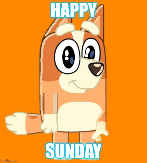Bingo Sunday | HAPPY; SUNDAY | image tagged in bluey | made w/ Imgflip meme maker