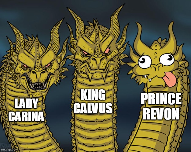 Arcane Odyssey in a nutshell | KING CALVUS; PRINCE REVON; LADY CARINA | image tagged in three-headed dragon | made w/ Imgflip meme maker
