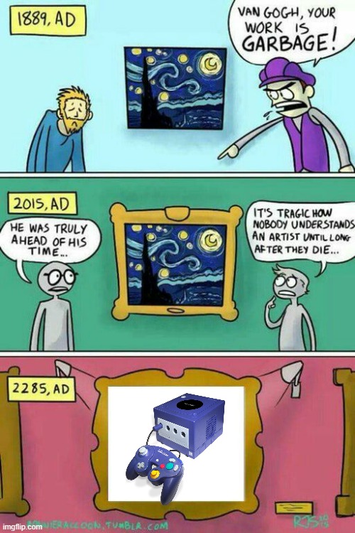 the gamecube is art | image tagged in van gogh meme template,nintendo gamecube,2000s games,game consoles | made w/ Imgflip meme maker