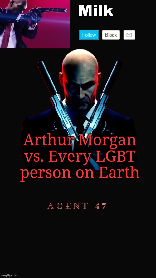 Deadeye go crazy | Arthur Morgan vs. Every LGBT person on Earth | image tagged in milk but he's the apex predator ty yachi | made w/ Imgflip meme maker
