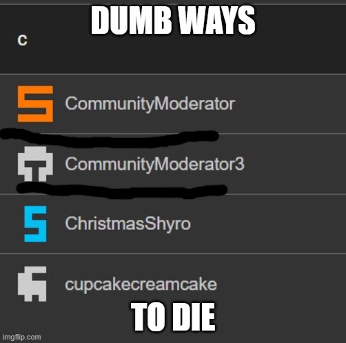 DUMB WAYS; TO DIE | made w/ Imgflip meme maker