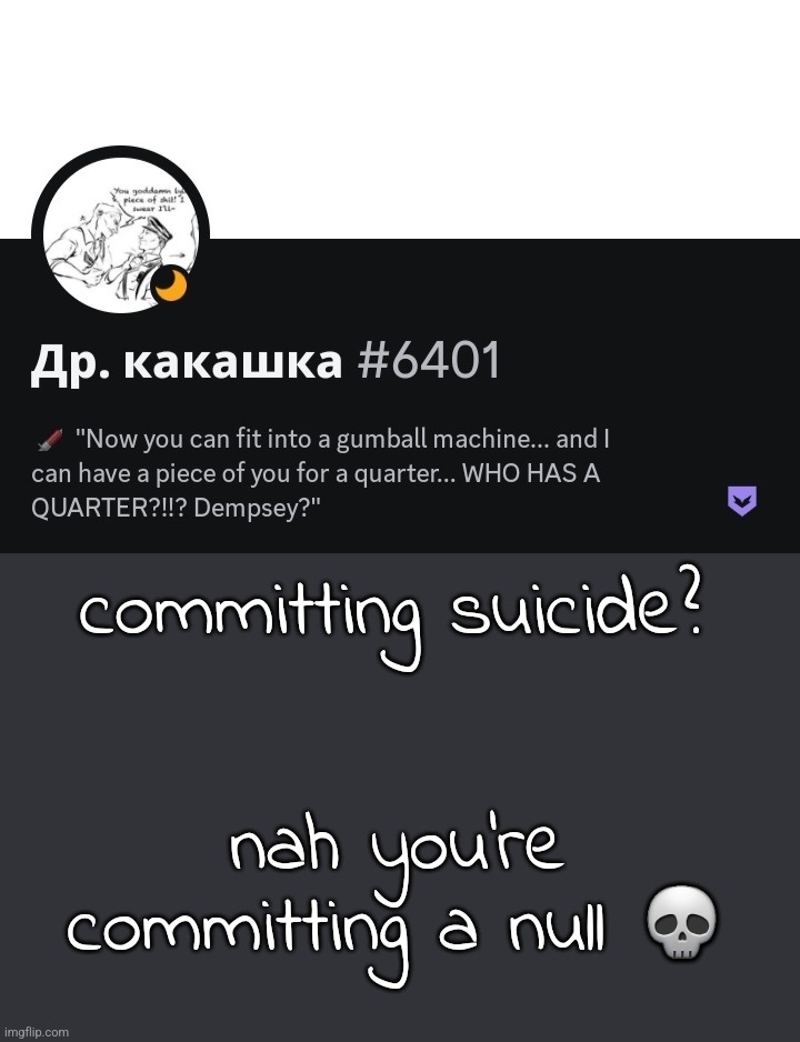 committing suicide? nah you're committing a null 💀 | made w/ Imgflip meme maker