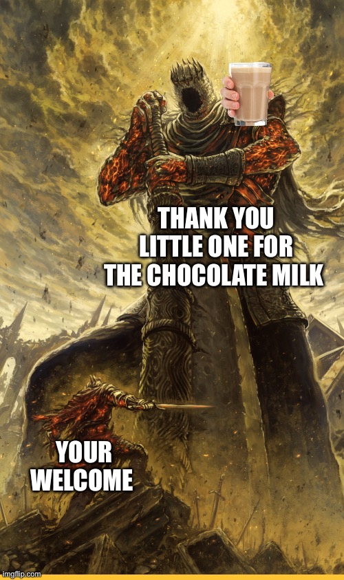 Fantasy Painting | THANK YOU LITTLE ONE FOR THE CHOCOLATE MILK; YOUR WELCOME | image tagged in fantasy painting | made w/ Imgflip meme maker