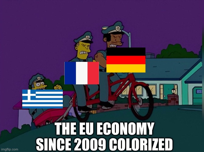 Chief Wiggum pulled | THE EU ECONOMY SINCE 2009 COLORIZED | image tagged in chief wiggum pulled,2westerneurope4u | made w/ Imgflip meme maker