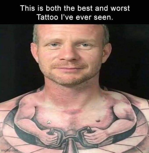 image tagged in bad tattoos,memes,funny | made w/ Imgflip meme maker