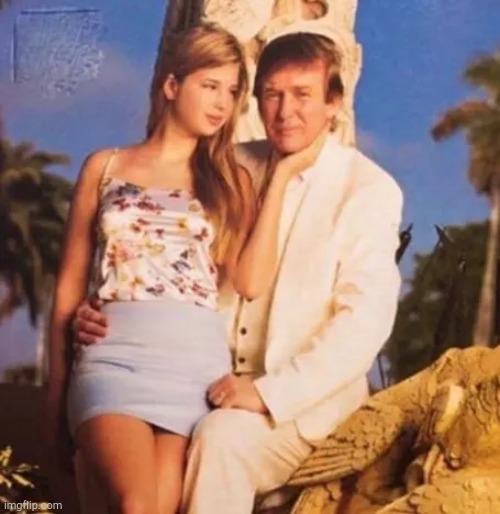 Donald Trump and Ivanka  | image tagged in donald trump and ivanka | made w/ Imgflip meme maker