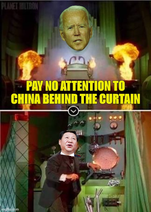 Pay no attention folks... Joe Biden applauds China | PAY NO ATTENTION TO CHINA BEHIND THE CURTAIN | image tagged in the wizard of oz,made in china,joe biden | made w/ Imgflip meme maker