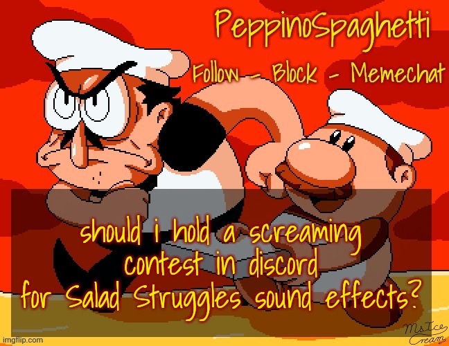 Peppino Temp | should i hold a screaming contest in discord
for Salad Struggles sound effects? | image tagged in peppino temp | made w/ Imgflip meme maker