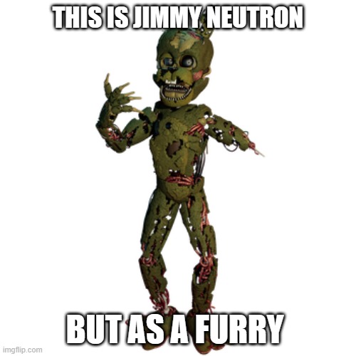 just like the previous one but the image is cleaner | THIS IS JIMMY NEUTRON; BUT AS A FURRY | image tagged in scraptrap,jimmy neutron | made w/ Imgflip meme maker