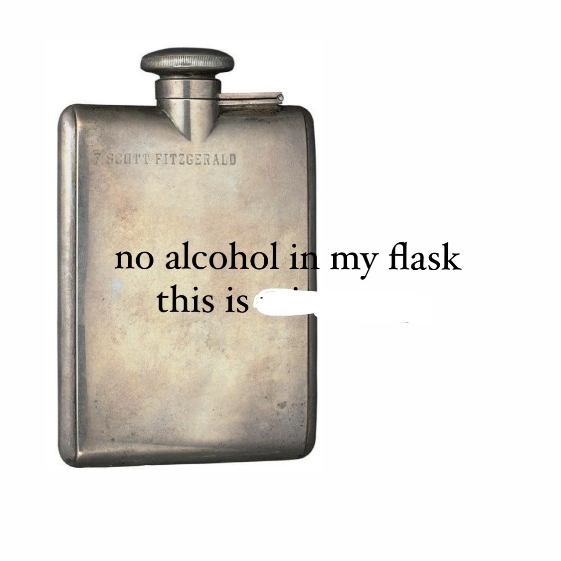 High Quality No Alcohol in my flask Blank Meme Template