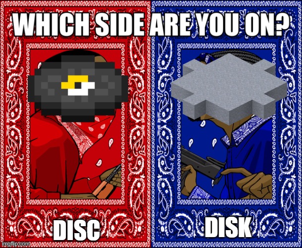 i just realized theres another type of disc (...or disk) | image tagged in minecraft,memes,funny | made w/ Imgflip meme maker