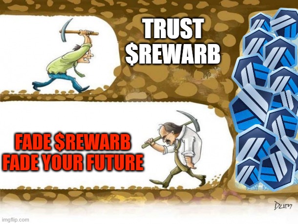 $REWARB | TRUST
$REWARB; FADE $REWARB
FADE YOUR FUTURE | image tagged in never give up | made w/ Imgflip meme maker