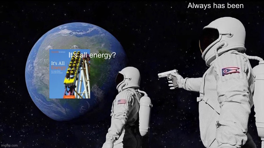 Always Has Been Meme | Always has been; It’s all energy? | image tagged in memes,always has been | made w/ Imgflip meme maker