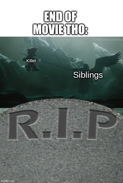 Siblings Killer END OF MOVIE THO: | image tagged in mario sephiroth stab | made w/ Imgflip meme maker