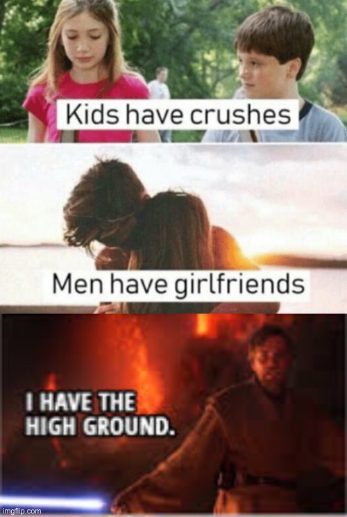 image tagged in kids have crushes men have girlfriends,memes,funny | made w/ Imgflip meme maker