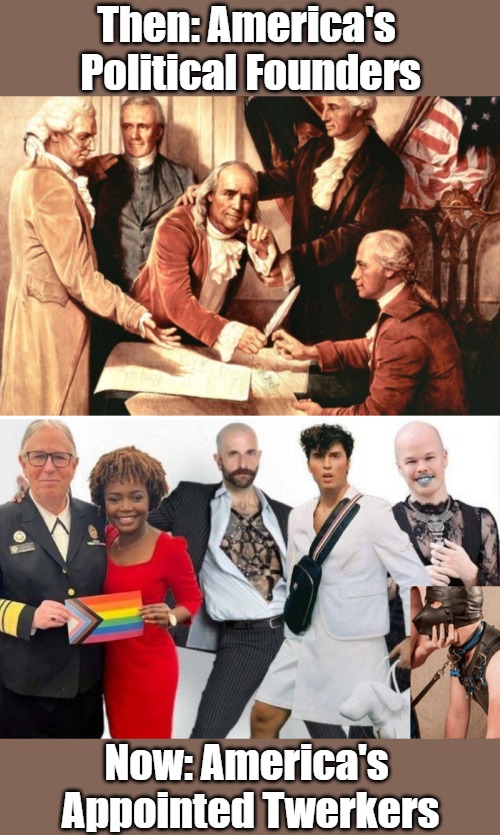 Houston, We Have a "Progress" | Then: America's 
Political Founders; Now: America's 
Appointed Twerkers | image tagged in clown world,myth of progress,weimerica,peter principle,occupied america,current thing | made w/ Imgflip meme maker