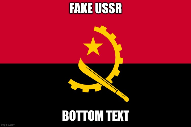 fake ussr | FAKE USSR; BOTTOM TEXT | image tagged in if you read this tag you are cursed | made w/ Imgflip meme maker