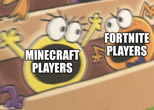 Minecraft VS. Fortnite | FORTNITE PLAYERS; MINECRAFT PLAYERS | image tagged in two frogs arguing | made w/ Imgflip meme maker