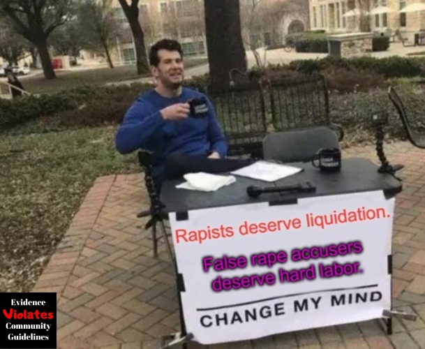 #YeetToo | image tagged in change my mind,crime and punishment,rapes,liars,me too,death penalty | made w/ Imgflip meme maker