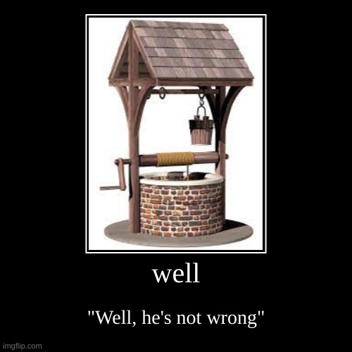 well | image tagged in funny,demotivationals | made w/ Imgflip demotivational maker
