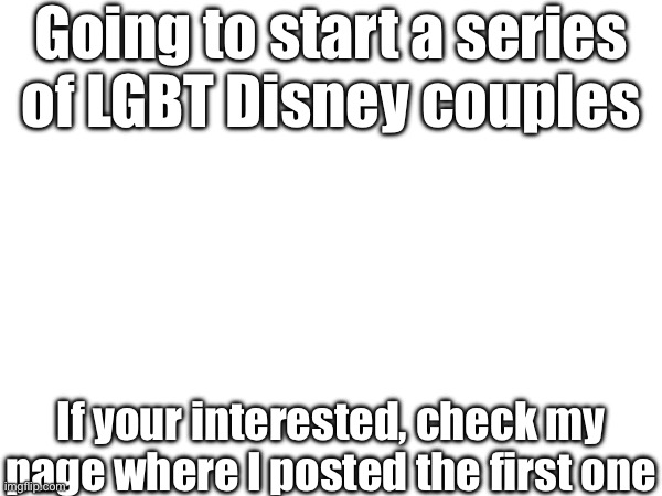 Pls check it out | Going to start a series of LGBT Disney couples; If your interested, check my page where I posted the first one | image tagged in lgbtq,disney,disney couples,pride | made w/ Imgflip meme maker